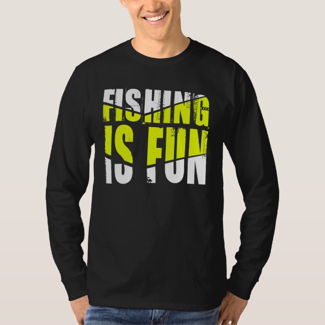 Fishing Is Fun T-Shirt (Front)