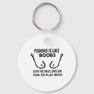 Fishing Is Like Breast Even The Small Ones Are Fun Key Ring