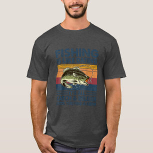 Fishing Is Like Dating Its All Catch And Release f T-Shirt