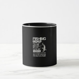 fishing is like the first time you are nervous mug
