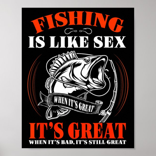 Fishing Is Like When It's Great It's Always Great  Poster (Front)