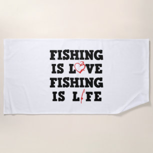 Fishing Is Love Fishing Is Life Beach Towel