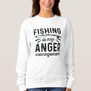 Fishing Is My Anger Management Sweatshirt
