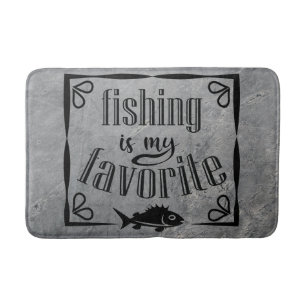 Fishing is my favorite quote  bath mat