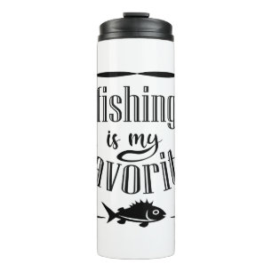 Fishing is my favorite quote  thermal tumbler
