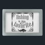 Fishing is my favourite quote  belt buckle<br><div class="desc">Cool brush script typography Fishing is my favourite</div>
