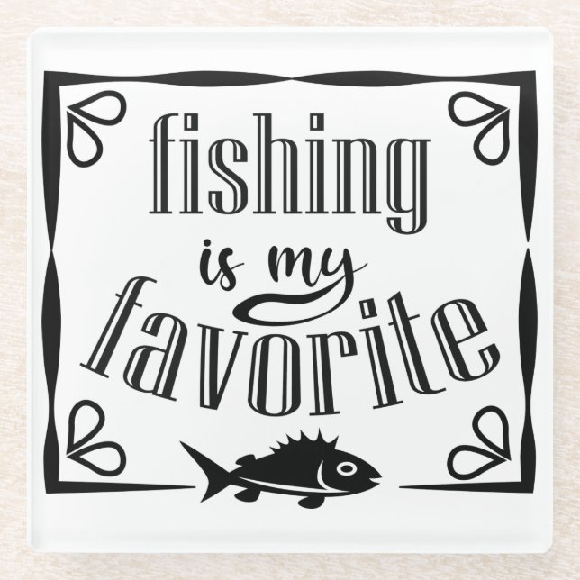 Fishing is my favourite quote  glass coaster (Front)