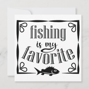 Fishing is my favourite quote  invitation