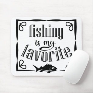 Fishing is my favourite quote mouse pad