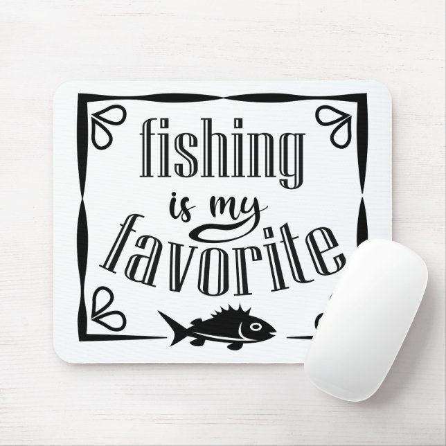 Fishing is my favourite quote  mouse pad (With Mouse)