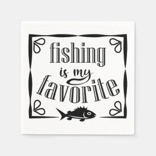 Fishing is my favourite quote  napkin