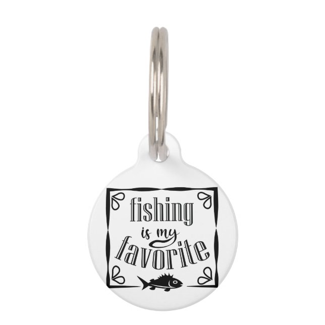 Fishing is my favourite quote  pet tag (Front)