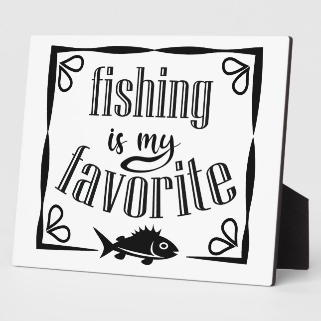 Fishing is my favourite quote  plaque (Side)