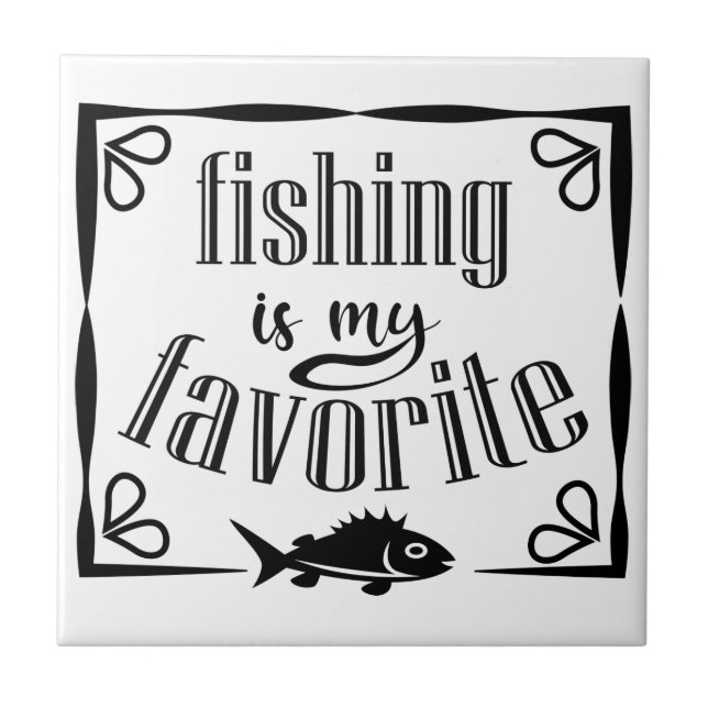 Fishing is my favourite quote  tile (Front)