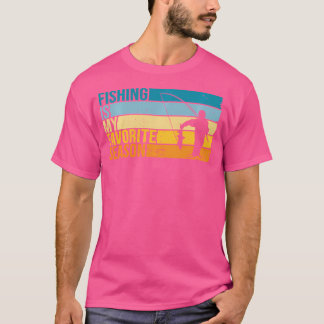 Fishing Is My Favourite Season For Fisher T-Shirt