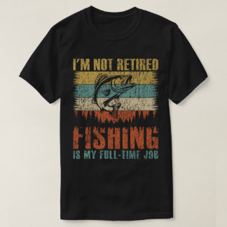 Fishing Is My Full Time Job Vintage Retro T-Shirt