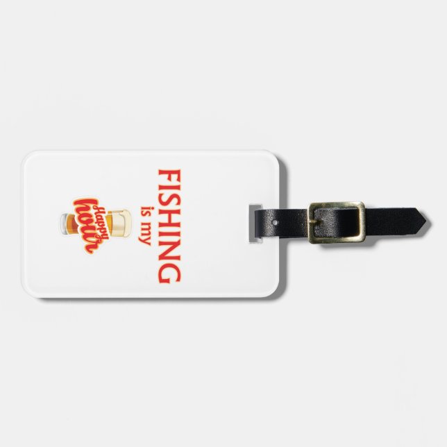 Fishing Is My Happy Hour Luggage Tag (Front Horizontal)