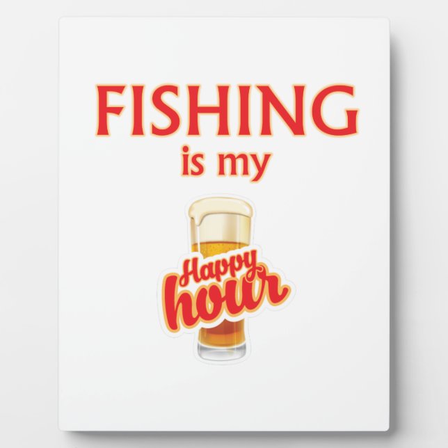 Fishing Is My Happy Hour Plaque (Front)