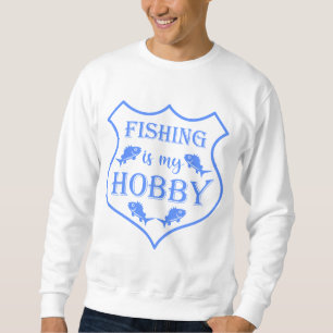 Fishing is my hobby shield quote on crest sweatshirt