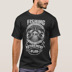 Fishing Is My Retirement Plan T-Shirt