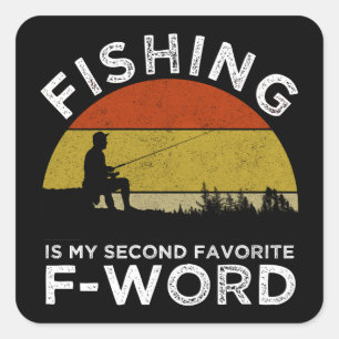 Fishing Is My Second Favourite F-Word Square Sticker
