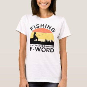 Fishing Is My Second Favourite F-Word T-Shirt