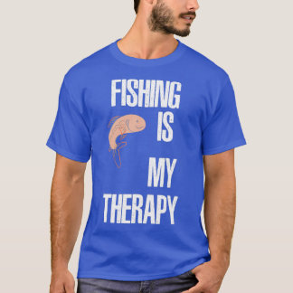 FISHING IS MY THERAPY FISHING T-Shirt