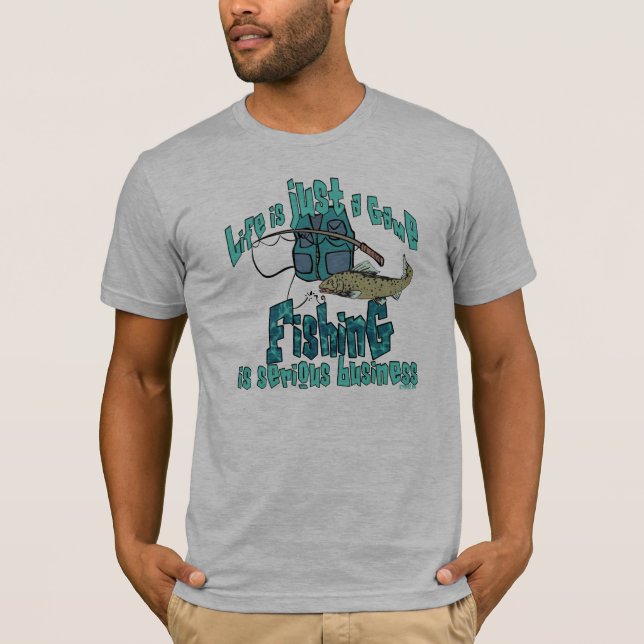 Fishing is Serious Business Fishing Shirt (Front)