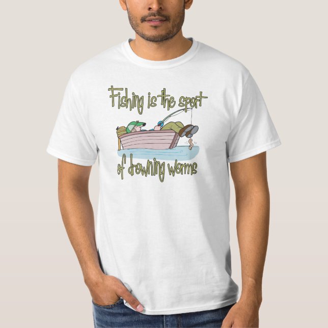 Fishing is the Sport of Drowning Worms T-Shirt (Front)