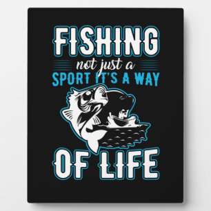 Fishing It Is A Way Of Life Plaque