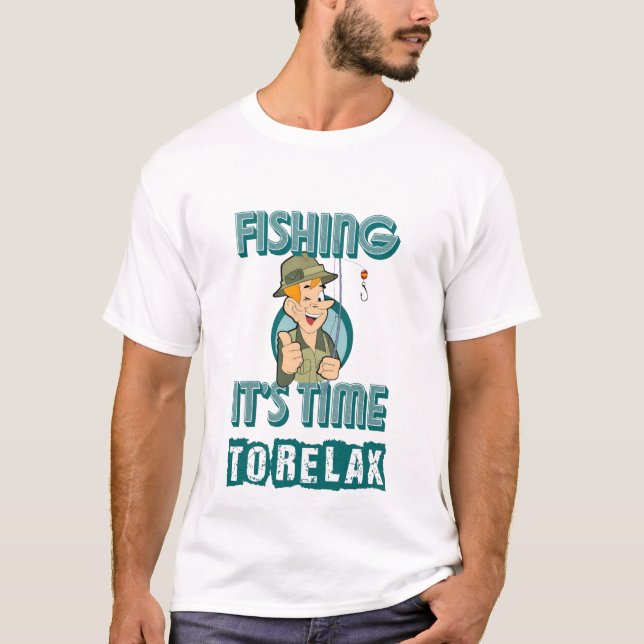Fishing , It's Time To Relax T-Shirt (Front)
