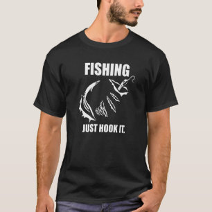 Fishing Just Hook It Love Fishing T-Shirt