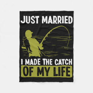 Fishing Just Married I Made The Catch Of My Life F Fleece Blanket