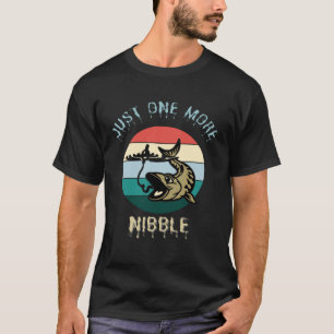 Fishing Just One More Nibble  Fish Fishing Dad T-Shirt