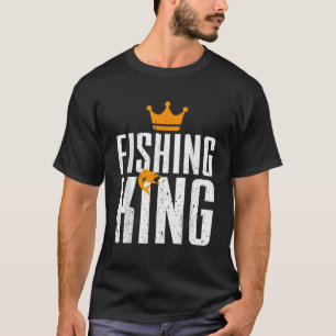 Fishing King Funny Fisherman Aquatic Enthusiast Me T-Shirt