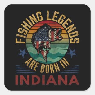 FISHING LEGENDS ARE BORN IN INDIANA SQUARE STICKER