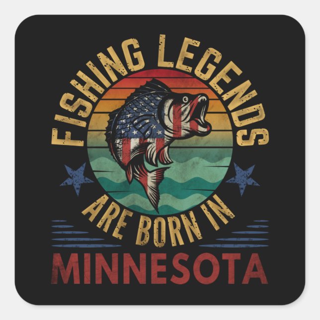 FISHING LEGENDS ARE BORN IN MINNESOTA  SQUARE STICKER (Front)