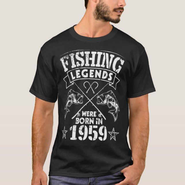 Fishing Legends Were Born In 1959 Happy My Birthda T-Shirt (Front)