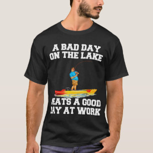 Fishing Lover A Bad Day On The Lake Beats A Good D T-Shirt