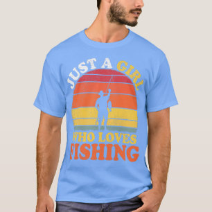 Fishing Lover Vintage Just A Girl Who Loves Fishin T-Shirt