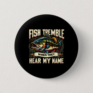 Fishing Lovers Fish Tremble When They Hear My Name 6 Cm Round Badge