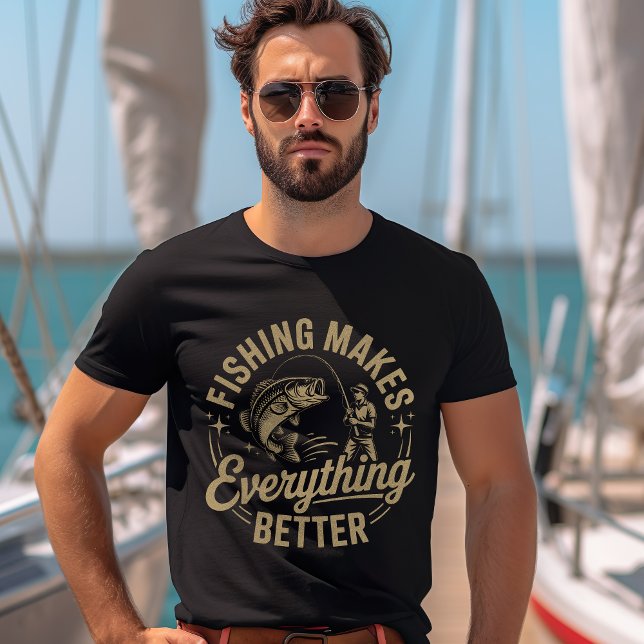 Fishing Makes Everything Better – Outdoor Life T-Shirt (Creator Uploaded)