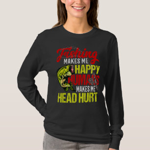 Fishing Makes Me Happy Humans Makes Me Head Hurt T-Shirt