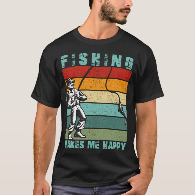 Fishing makes me happy T-Shirt (Front)