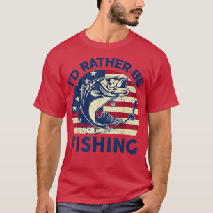 Fishing Men Women Boys Funny Id Rather Be Fishing T-Shirt