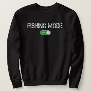 Fishing Mode Activated Sweatshirt