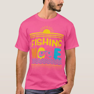 Fishing Mode Fisherman Adventure Sports Fish T-Shirt