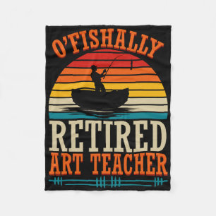 Fishing O'fishally Retired Art Teacher Fleece Blanket