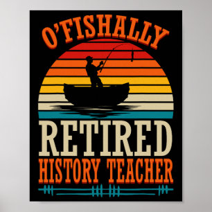 Fishing O'fishally Retired History Teacher  Poster