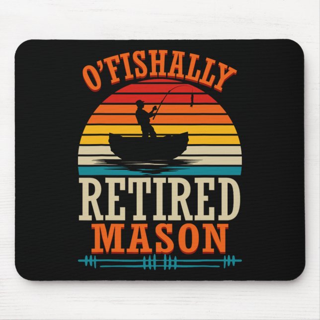 Fishing O'fishally Retired Mason  Mouse Pad (Front)